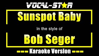 Sunspot Baby Karaoke  Bob Seger Karaoke Version [upl. by Salocin]