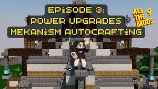 Power Upgrades amp Mekanism Auto Crafting  All The Mods 9 Episode 3 [upl. by Valdemar]