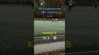 TSV Kaldenkirchen  SSV Grefrath 2 Kreisliga B Herren Fussball shortvideo Teil 4 [upl. by Huebner]