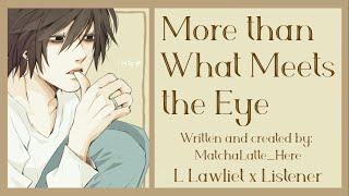 quotMORE THAN WHAT MEETS THE EYEquot  L Lawliet x Listener Death Note Narrative Audio Roleplay [upl. by Yla]