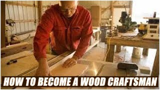 How To Become A Wood Craftsman [upl. by Ellemac]