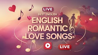 Live Stream Best English Romantic Love Songs  Heartfelt Hits for Lovers [upl. by Alludba464]