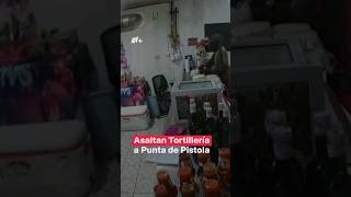 Así asaltaron tortillería de Tijuana a punta de pistola  N Shorts [upl. by Maitund]