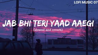 Jab Bhi Teri Yaad Aayegi   SLOWED  REVERBED LOFI MUSIC 07 version [upl. by Issej]