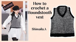 I crochet Jennie’s from Blackpink Houndstooth Vest [upl. by Hazlip]