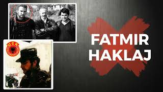 Kush ishte Fatmir Haklaj [upl. by Amsirp]