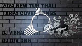 2024 NEW TOOR THALI HITS DNH MHGJ TARPA COVER SONGS DJ VISHAL GAVIT DJ DIV DNH [upl. by Refinej]