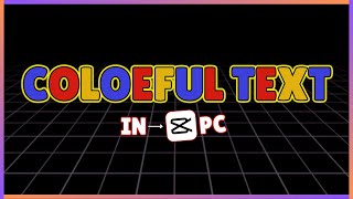 How to Add Colorful Text in CapCut PC  CapCut PC Tutorial [upl. by Chae326]