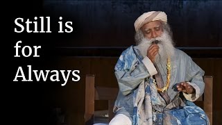 Still is for Always  Sadhguru [upl. by Neal]