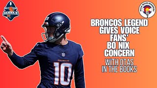 Broncos Legend Gives Voice to Fans Bo Nix Concerns PostOTAs  Mile High Insiders [upl. by Lairbag]