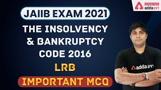 JAIIB 2021  THE INSOLVENCY AND BANKRUPTCY CODE 2016  LRB  Important MCQ [upl. by Hastings185]