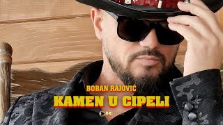 Boban Rajovic  KAMEN U CIPELI Official Video 2023 [upl. by Zellner]