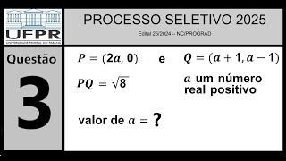 UFPR 2025  Questão 3  P2a  0 e Qa  1  a  1  PQ  √8  a é positivo  a é igual a [upl. by Olva]