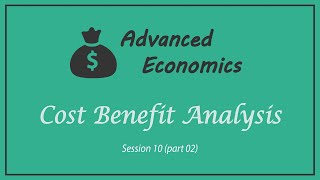 Cost Benefit Analysis and Efficiency session 10  Advanced Economics [upl. by Mackoff690]