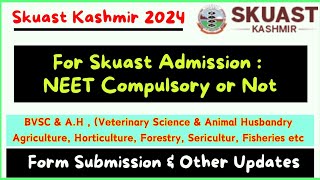 SKUAST Kashmir 2024  Neet Compulsory or Not BVSC amp AH Agriculture Horticulture Sericulture etc [upl. by Stew]