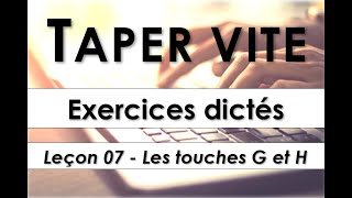 Taper vite  Exercices dictés  Leçon 07  Les touches G et H [upl. by Anitnatsnok140]