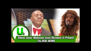 Ghana Jesus Mmebusem joins Akrobetos on REAL NEWS [upl. by Eiromem]