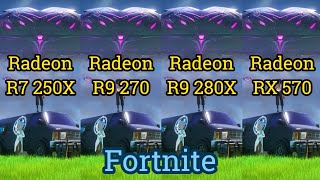 Radeon R7 250X vs R9 270 vs R9 280X vs RX 570  FORTNITE [upl. by Hitoshi806]