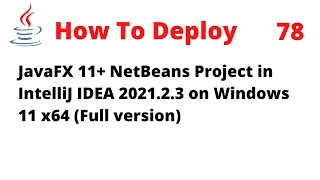 How to Deploy a JavaFX 11 NetBeans Project in IntelliJ IDEA 202123 Full version [upl. by Wyatan208]