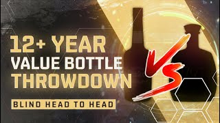 12 Year Value Bottle Head to Head Blind Throwdown [upl. by Avert]