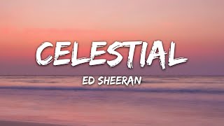 Ed Sheeran  Celestial Lyrics [upl. by Losyram]