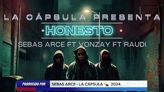 SEBAS ARCE HONESTO FT VONZAY FT RAUDEL AUDIO OFFICIAL PROD BY LA CÁPSULA 💊 [upl. by Dnalro]