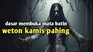 Kamis pahing dasar membuka mata batin [upl. by Elsa]