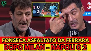 MILAN NAPOLI 0 2 FONSECA ASFALTATO IN DIRETTA DA CIRO FERRARA [upl. by Swinton]