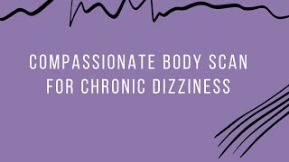 Compassionate Body Scan for PPPD amp Chronic Dizziness [upl. by Theo407]