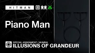 HITMAN WoA  Mumbai  Illusions of Grandeur – Piano Man [upl. by Euton]