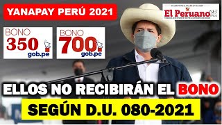 ¿Quiénes no reciben el Nuevo Bono 350 y 700 soles Yanapay Perú 2021 Ellos no serán beneficiarios [upl. by Astri]