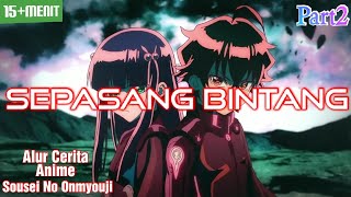 Sepasang Bintang  Alur Cerita Anime Sousei No Onmyouji  Part 2 [upl. by Idnarb]