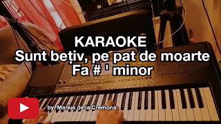 Sunt bețiv pe pat de moarte  KARAOKE Fa   min [upl. by Yesrej]