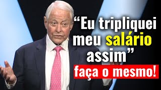 BILIONÁRIO ENSINA COMO TRIPLICAR SALÁRIO RÁPIDO  Brian Tracy [upl. by Lyrak227]