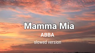 MAMMA MIA  ABBA  Slowed Version [upl. by Reichel]