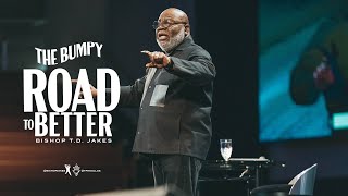 The Bumpy Road To Better  Bishop TD Jakes [upl. by Nomzaj]