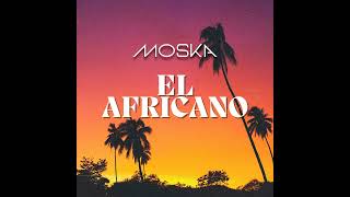 MOSKA  El Africano Radio Edit [upl. by Anitrebla]