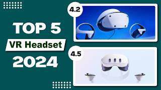 Top 5 VR Headsets to Consider in 2024 [upl. by Sena]