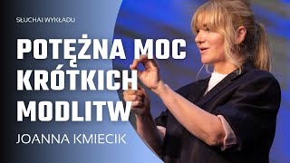 POTĘŻNA MOC KRÓTKICH MODLITW  Joanna Kmiecik [upl. by Eibmab]