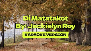 Di Matatakot │ By Jackielyn Roy │ Karaoke Version [upl. by Shum]