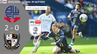 Bolton Wanderers 20 Port Vale Matchday45 EFL League One 2324 Highlight [upl. by Cherilyn]