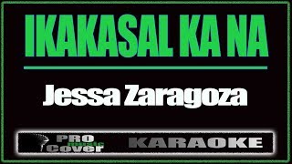 Ikakasal ka na  Jessa Zaragoza KARAOKE [upl. by Akemor292]