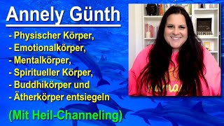 Physischer Emotionaler Mentaler Spiritueller Buddhi amp ÄtherKörper entsiegeln  Annely Günth [upl. by Heigl]