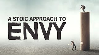 A Stoic Approach To Envy [upl. by Nedak]