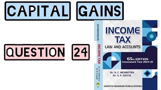 QUESTION 24  CAPITAL GAINS  INCOME TAX  HC MEHROTRA  202425 [upl. by Swords]