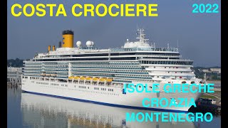 COSTA CROCIERE DELIZIOSA ISOLE GRECHE CROAZIA MONTENEGRO 2022  GRECIA [upl. by Aivartal]