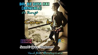 DIL DE DIYA HAI  Bengali Cover  Unplugged Version ft Surajit  SSINGH [upl. by Ayirp]