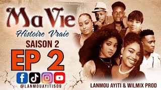 MA VIE PART 2 SAISON 2 HISTOIRE VRAIE  WILMIX PROD amp LANMOU AYITI [upl. by Lednyc]