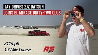 Setting a NEW RECORD at El Mirage 211MPH in 2JZ Datsun 240z  RS Garage [upl. by Karlyn]