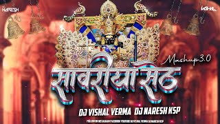 Shree Sawariya Seth Mashup 30 DJ Vishal Verma x DJ Naresh Ksp श्री सांवरिया सेठ Mashup 2k24 [upl. by Frost]